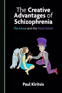 Creative Advantages of Schizophrenia: The Muse and the Mad Hatter