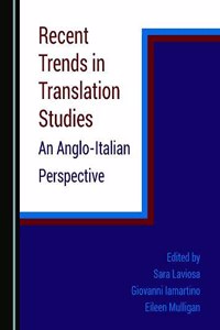 Recent Trends in Translation Studies: An Anglo-Italian Perspective