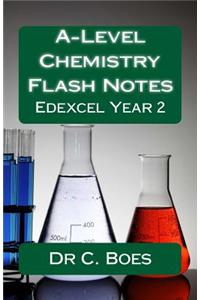 A-Level Chemistry Flash Notes Edexcel Year 2 (2015): Condensed Revision Notes Designed to Facilitate Memorisation