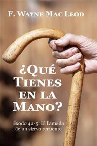 ¿Qué Tienes En La Mano?