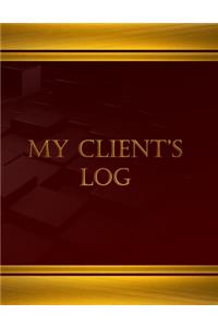 My Clients Log (Log Book, Journal - 125 pgs, 8.5 X 11 inches)