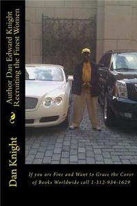 Author Dan Edward Knight Recruiting the Finest Women