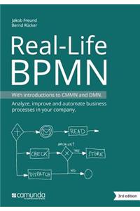 Real-Life Bpmn: With Introductions to Cmmn and Dmn