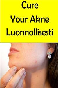 Cure Your Akne Luonnollisesti