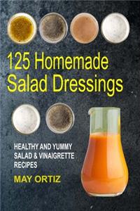 125 Homemade Salad Dressings