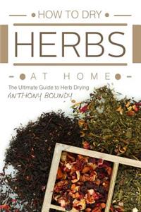 How to Dry Herbs at Home