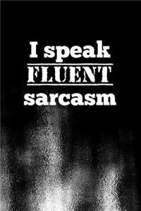 I speak fluent sarcasm