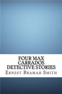 Four Max Carrados Detective Stories