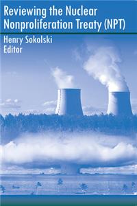 Reviewing the Nuclear Nonproliferation Treaty (Npt)