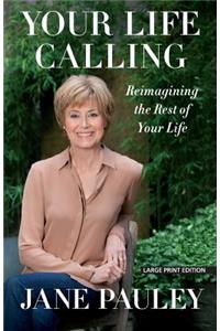 Your Life Calling Reimagining the Rest of Your Life