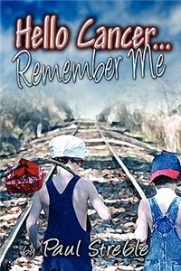 Hello Cancer.Remember Me