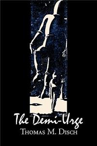 Demi-Urge by Thomas M. Disch, Science Fiction, Fantasy, Adventure