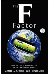The F Factor: Living a Balanced Life in an Unbalanced World