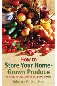 How to Store Your Home-Grown Produce