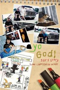 Yo God! Jay's Story