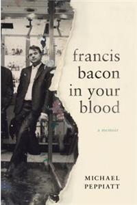 Francis Bacon in Your Blood