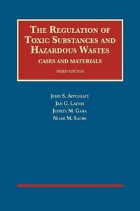 The Regulation of Toxic Substances and Hazardous Wastes, Cases and Materials