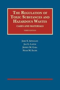 The Regulation of Toxic Substances and Hazardous Wastes, Cases and Materials