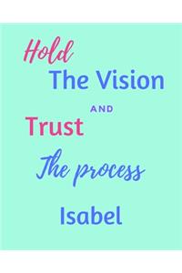 Hold The Vision and Trust The Process Isabel's