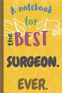 A Notebook for the Best SURGEON Ever.