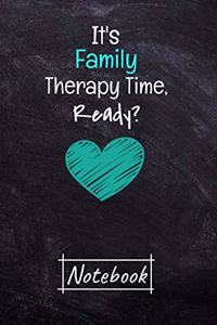 It's Family Therapy Time Ready Notebook