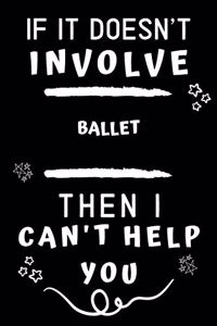 If It Doesn't Involve Ballet Then I Can't Help You