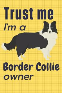 Trust me I am a Border Collie owner