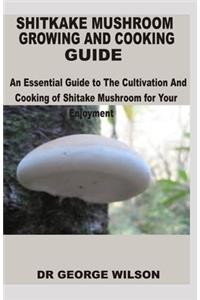 Shitake Mushroom Growing and Cooking Guide