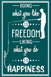 Doing What You Like is Freedom Liking What You do is Happiness
