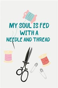 My Soul Is Fed With A Needle And Thread
