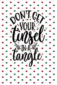 Dont Let Your Tinsel In A Tangle