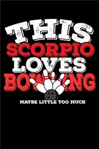 This Scorpio Loves Bowling Maybe Little Too Much Notebook