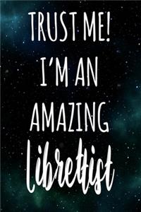 Trust Me! I'm An Amazing Librettist