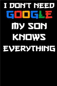I don't need google my son knows everything Notebook Birthday Gift