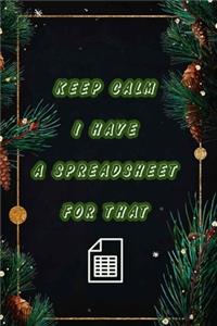 Keep Calm I Have A Spreadsheet For That