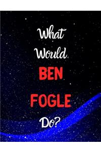 What would Ben Fogle do?