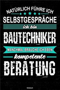 Natürlich führe ich Selbstgespräche ich bin Bautechniker manchmal brauche ich eben kompetente Beratung Notizbuch