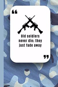 Old Soldiers Never Die; They Just Fade Away