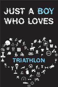 Just A Boy Who Loves TRIATHLON Notebook