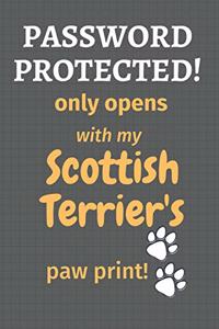 Password Protected! only opens with my Scottish Terrier's paw print!