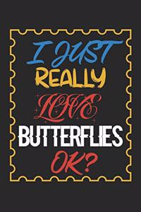 I Just Really love Butterflies Ok?
