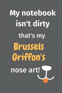 My notebook isn't dirty that's my Brussels Griffon's nose art