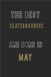 The Best Skateboarders are Born in May journal
