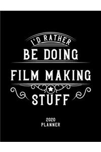 I'd Rather Be Doing Film Making Stuff 2020 Planner