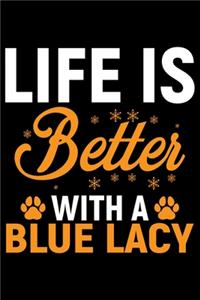 Life Is Better With A Blue Lacy