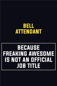 Bell Attendant Because Freaking Awesome Is Not An Official Job Title