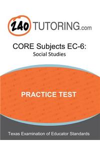 TExES Core Subjects Ec-6: Social Studies: A Practice Test for the Social Studies Subtest of the TExES Core Subjects Ec-6