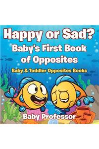 Happy or Sad? Baby's First Book of Opposites - Baby & Toddler Opposites Books
