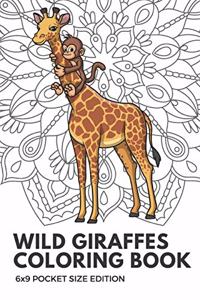 Wild Giraffes Coloring Book 6x9 Pocket Size Edition