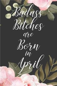 Badass Bitches are Born in April